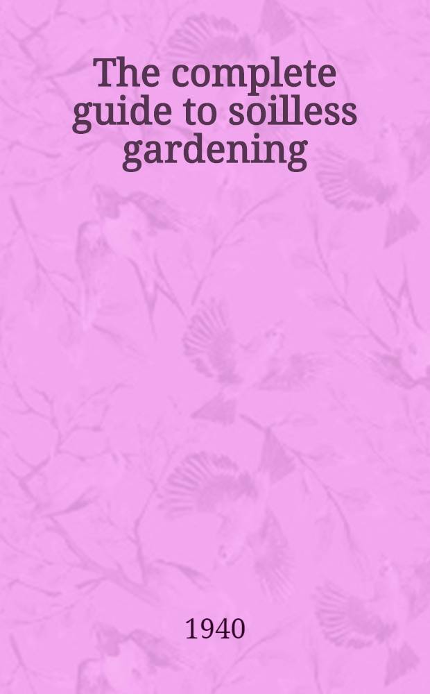 The complete guide to soilless gardening