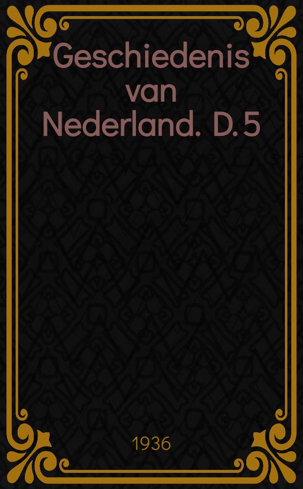 Geschiedenis van Nederland. D. 5 : Nieuwe geschiedenis