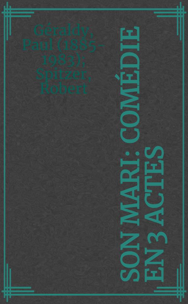 Son mari : Comédie en 3 actes