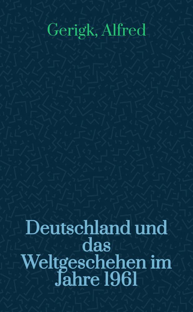 Deutschland und das Weltgeschehen im Jahre 1961