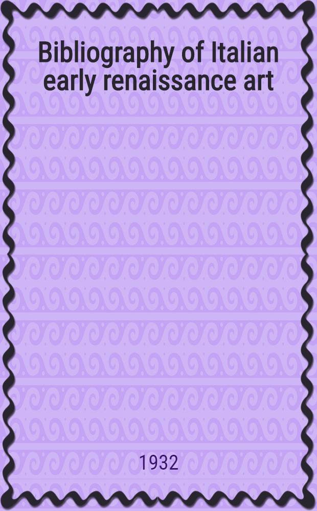 ... Bibliography of Italian early renaissance art : 1400-1500. Il quattrocento