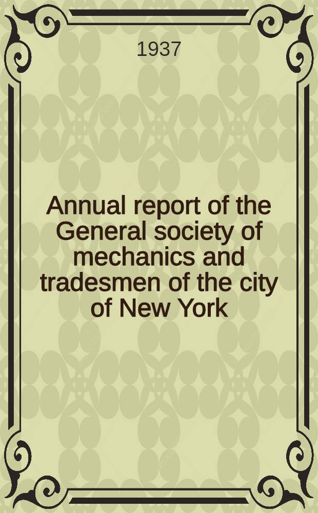... Annual report of the General society of mechanics and tradesmen of the city of New York