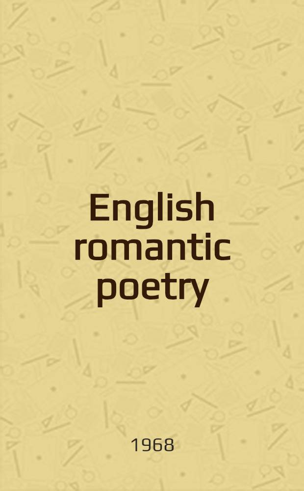 English romantic poetry : Ethos, structure, and symbol in Coleridge, Wordsworth, Shelley, a. Keats