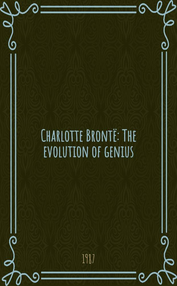 Charlotte Brontë : The evolution of genius