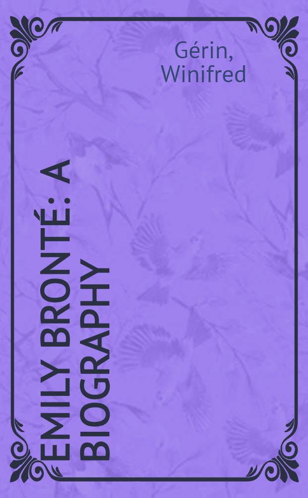 Emily Bronté : A biography