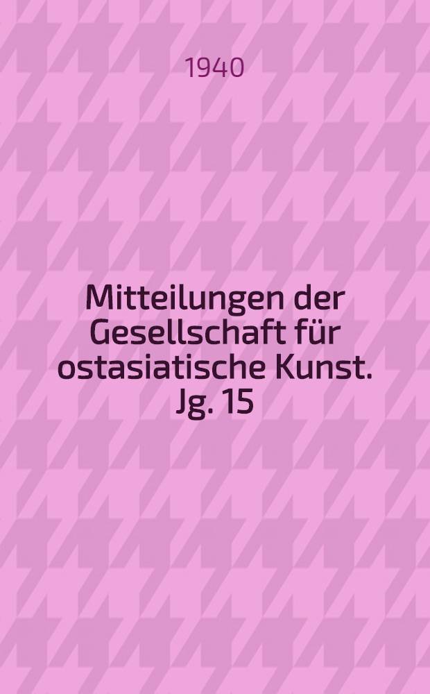 Mitteilungen der Gesellschaft für ostasiatische Kunst. Jg. 15/16 № 1 3/4