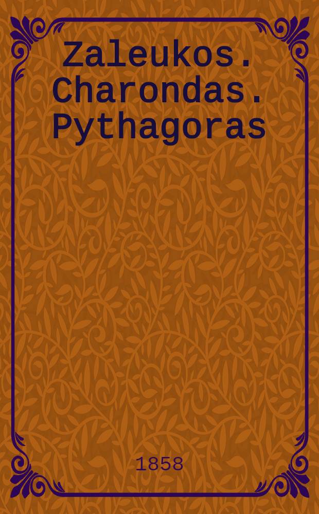 Zaleukos. Charondas. Pythagoras : Zur Kulturgeschichte von Grossgriechenland