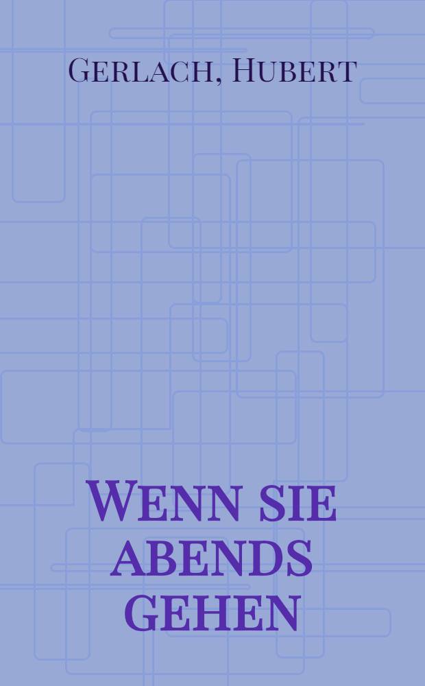 Wenn sie abends gehen : Roman
