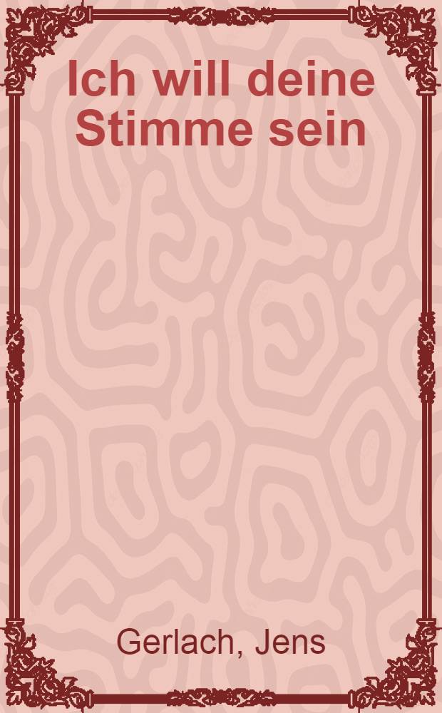 Ich will deine Stimme sein : Gedichte