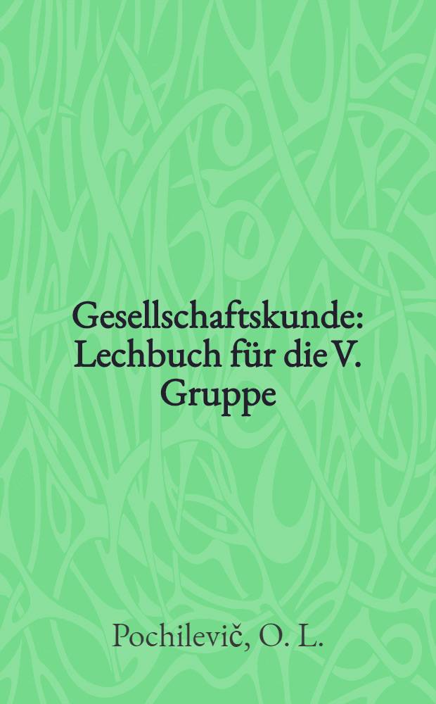 Gesellschaftskunde : Lechbuch für die V. Gruppe : Geschichte