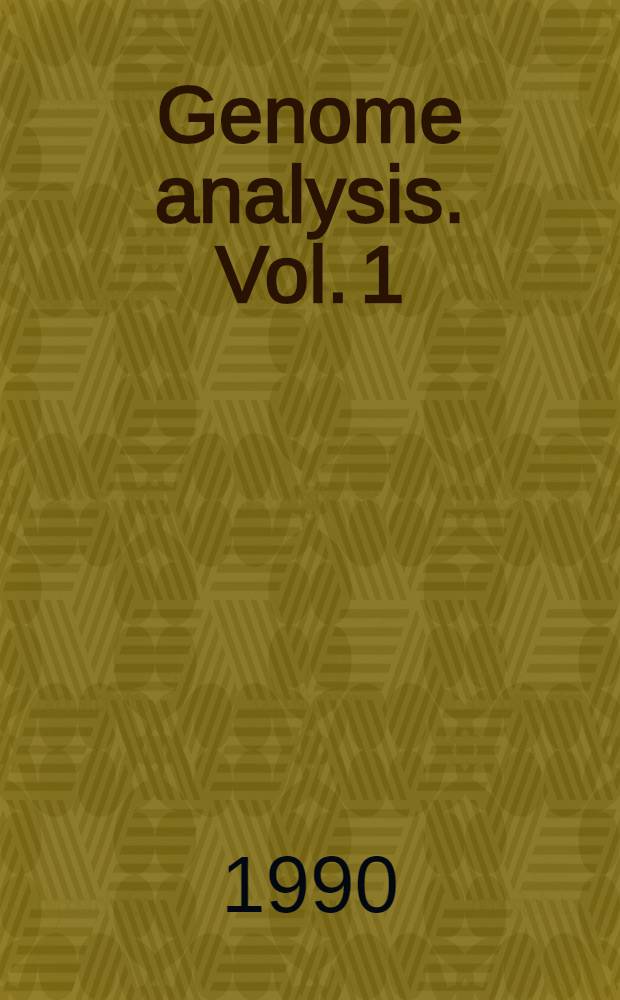 Genome analysis. Vol. 1 : Genetic and physical mapping