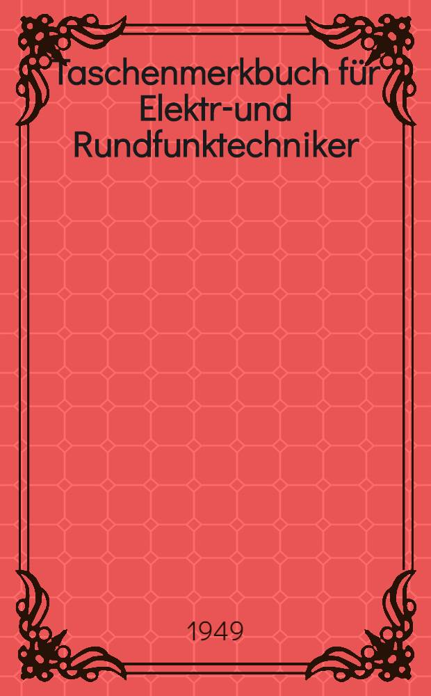 Taschenmerkbuch für Elektro- und Rundfunktechniker