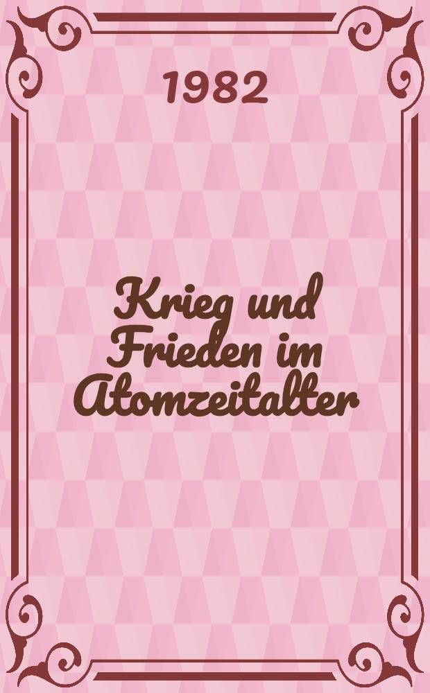Krieg und Frieden im Atomzeitalter