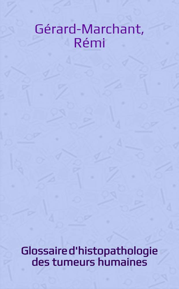 Glossaire d'histopathologie des tumeurs humaines