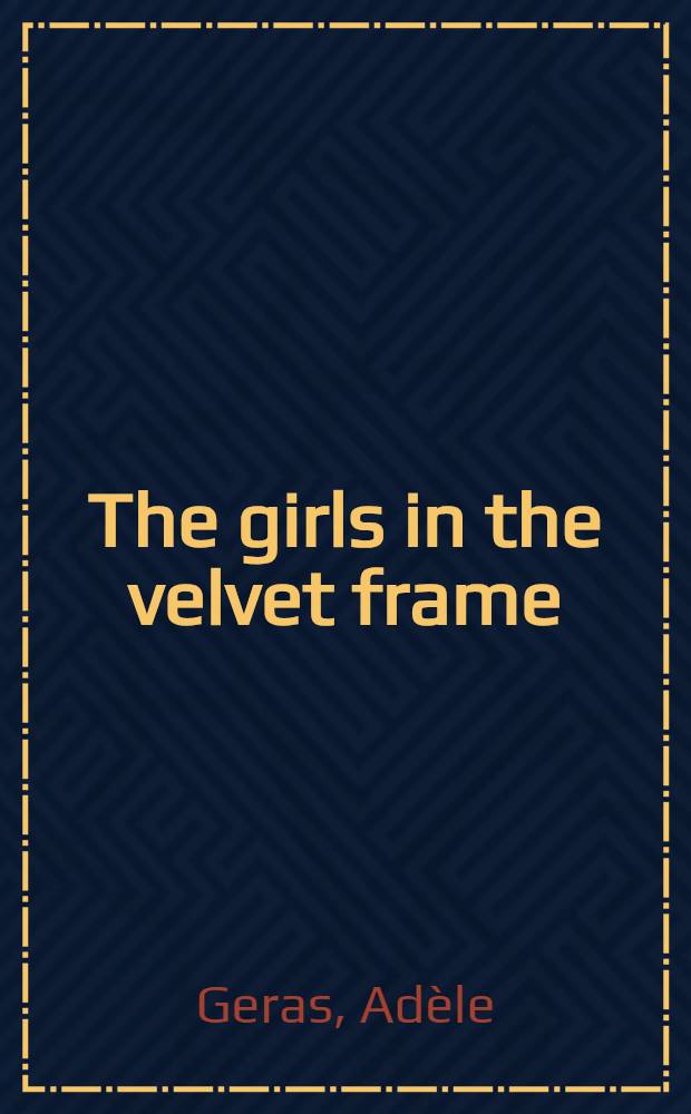 The girls in the velvet frame : A novel
