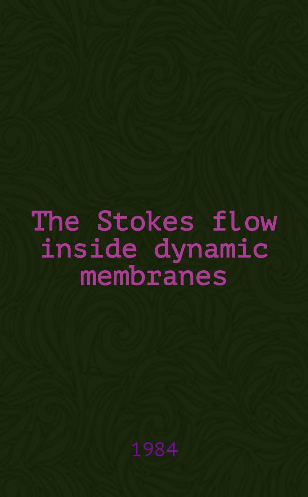 The Stokes flow inside dynamic membranes