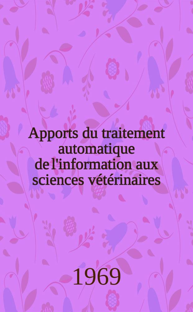 Apports du traitement automatique de l'information aux sciences vétérinaires : Thèse ..