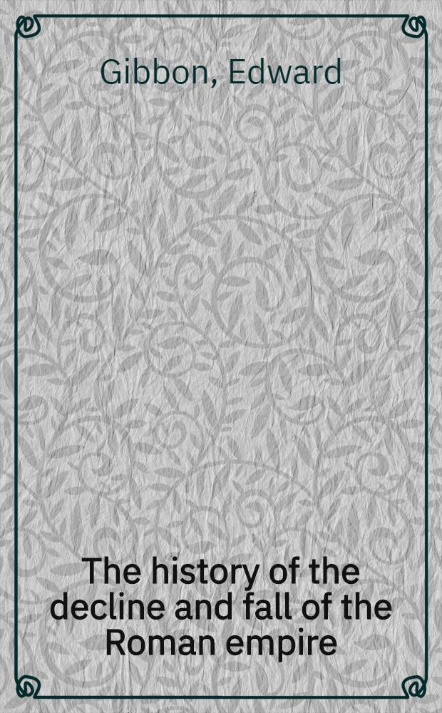 The history of the decline and fall of the Roman empire