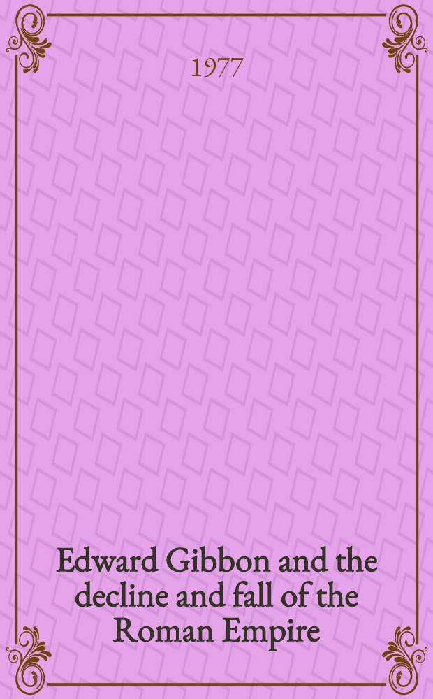Edward Gibbon and the decline and fall of the Roman Empire