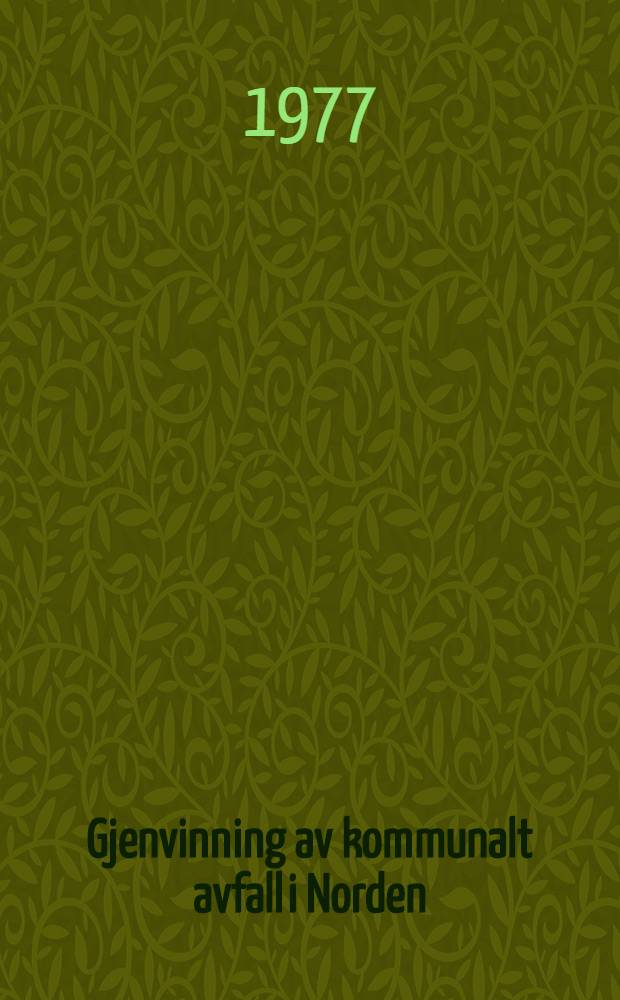 Gjenvinning av kommunalt avfall i Norden : Rapport for Nordisk ministerråd