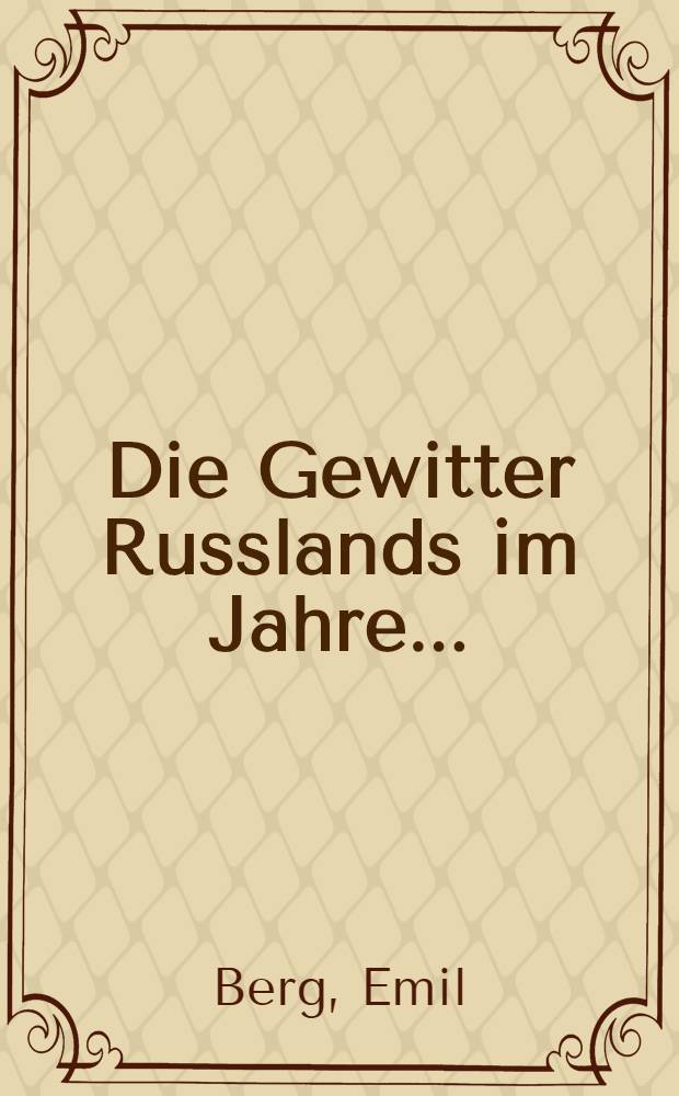 Die Gewitter Russlands im Jahre ..