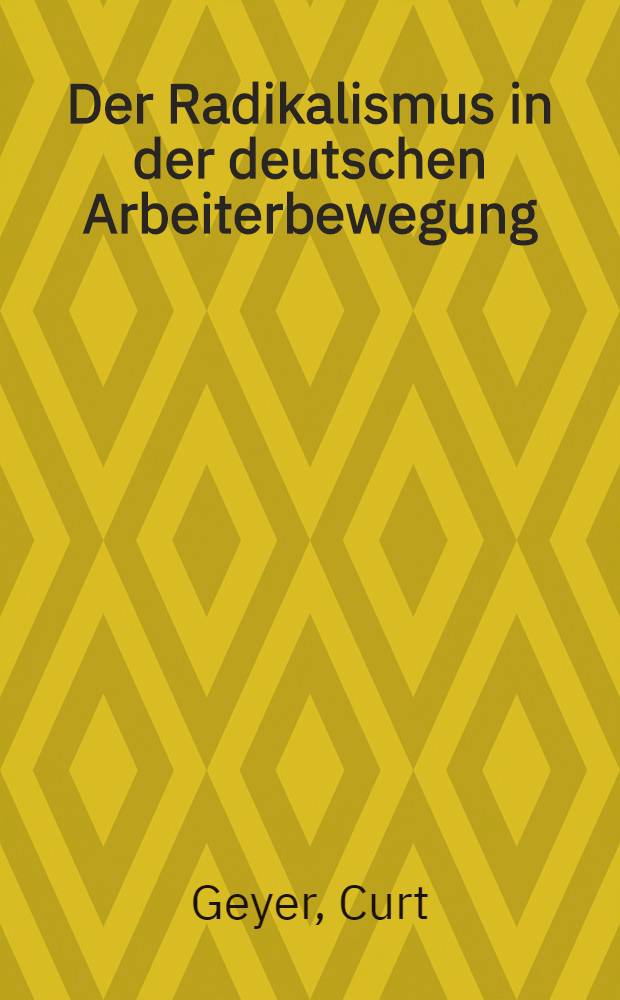 Der Radikalismus in der deutschen Arbeiterbewegung : Ein soziol. Versuch