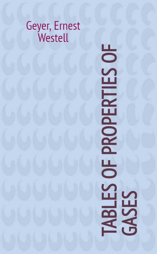 Tables of properties of gases : With dissociation theory and its applications