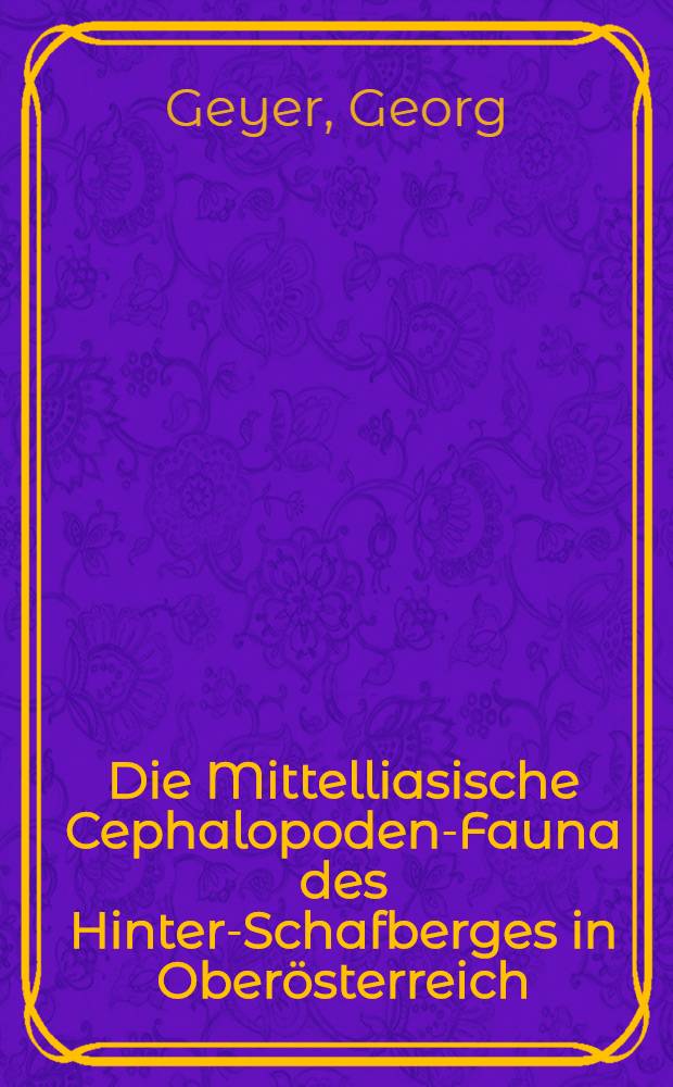 Die Mittelliasische Cephalopoden-Fauna des Hinter-Schafberges in Oberösterreich