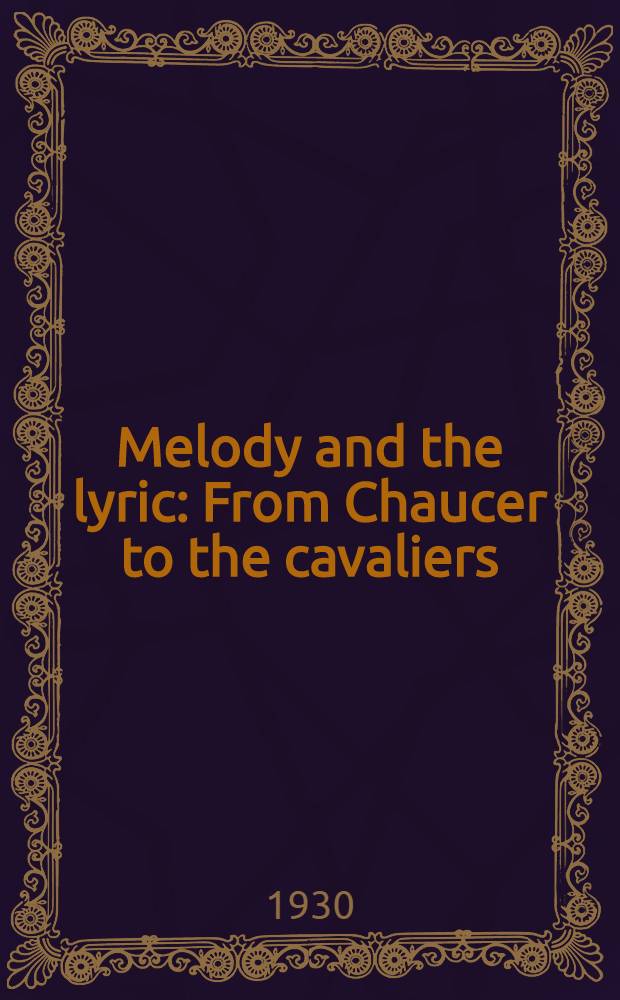 Melody and the lyric : From Chaucer to the cavaliers