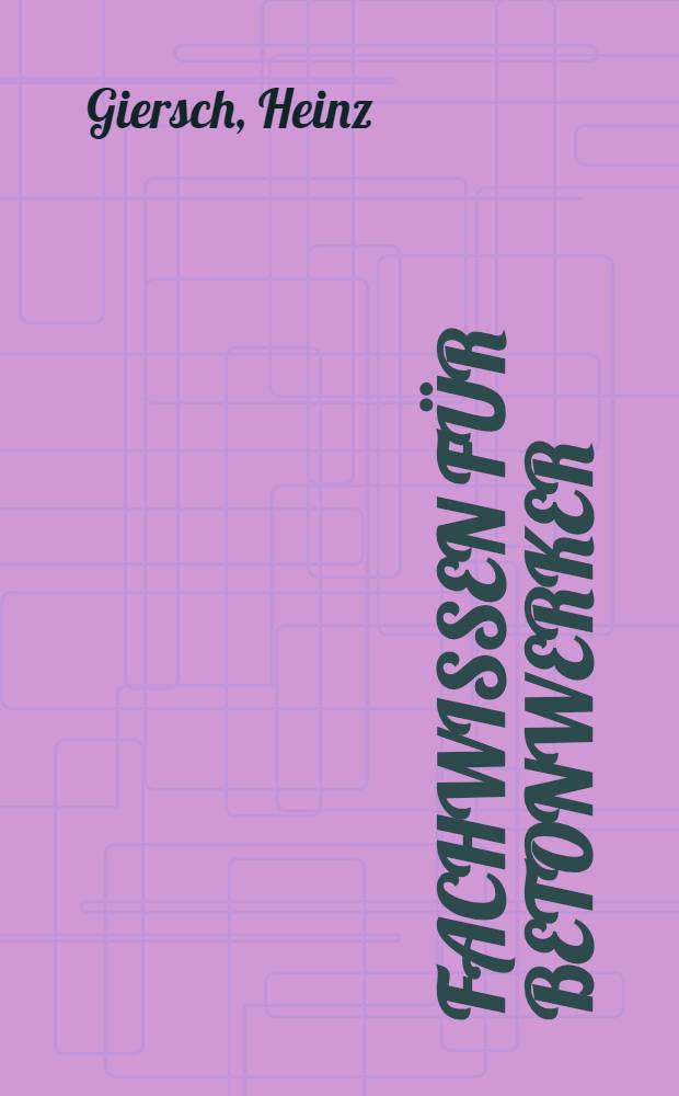 Fachwissen für Betonwerker