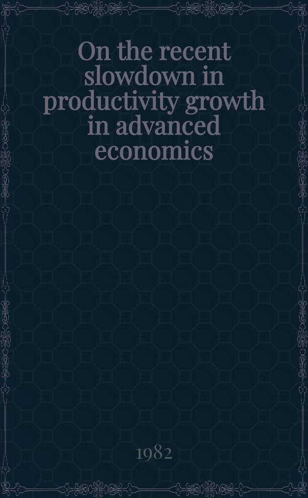 On the recent slowdown in productivity growth in advanced economics