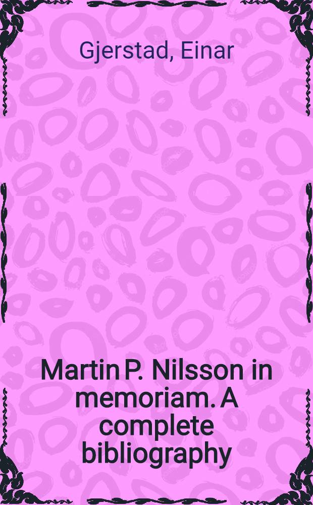 Martin P. Nilsson in memoriam. A complete bibliography