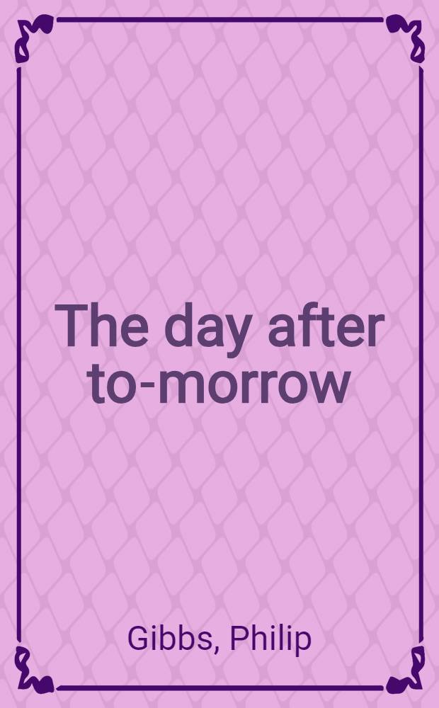 The day after to-morrow : What is going to happen to the world?