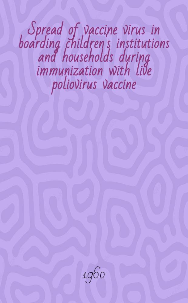 Spread of vaccine virus in boarding children's institutions and households during immunization with live poliovirus vaccine