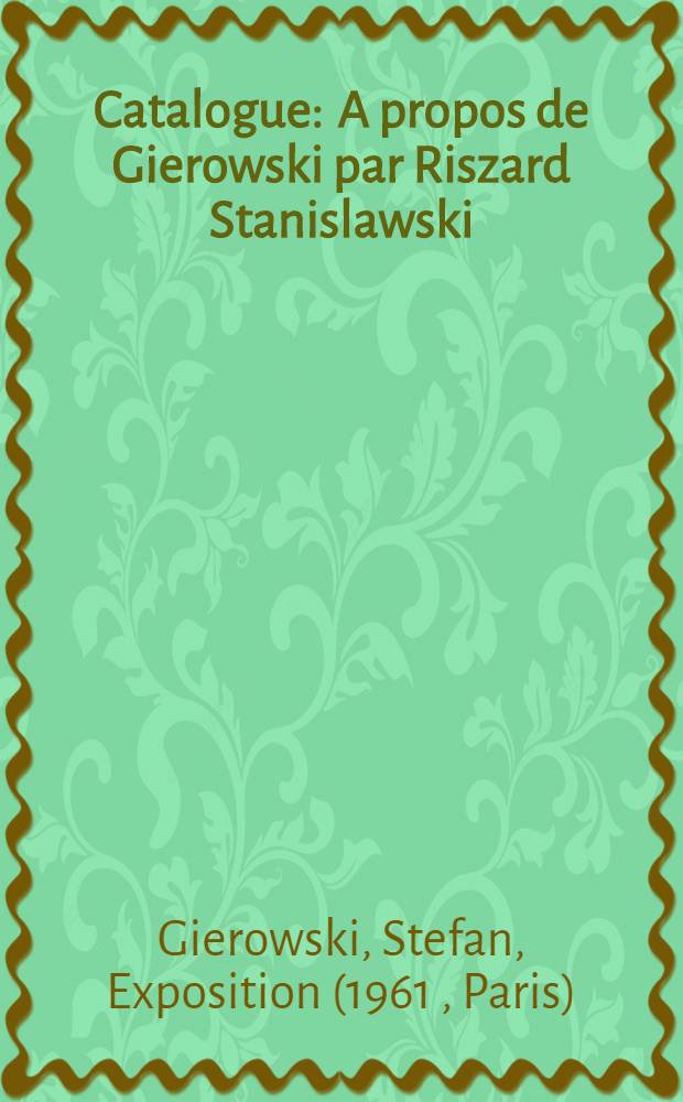 [Catalogue] : A propos de Gierowski par Riszard Stanislawski : Trad. du polonais