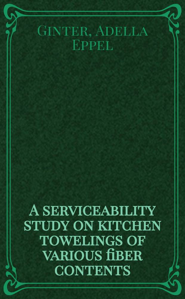 A serviceability study on kitchen towelings of various fiber contents