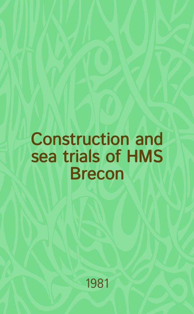 Construction and sea trials of HMS Brecon : The glass-reinforced plastic, mine counter-measures vessel