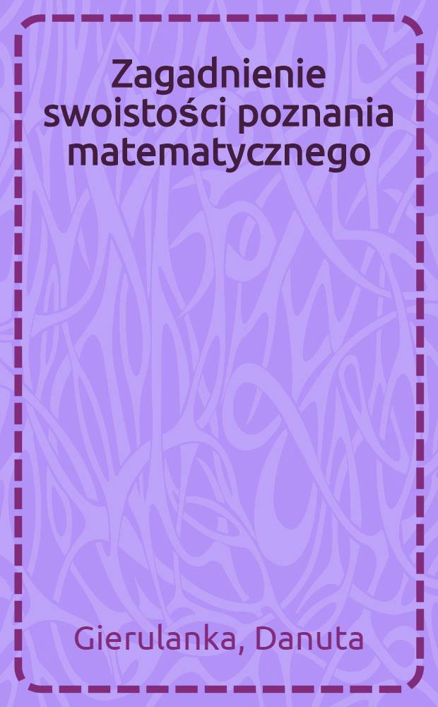 Zagadnienie swoistości poznania matematycznego