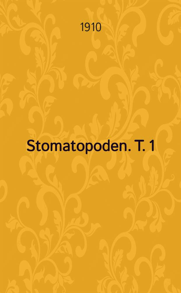 Stomatopoden. T. 1