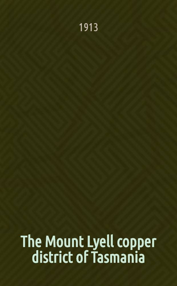 [The Mount Lyell copper district of Tasmania