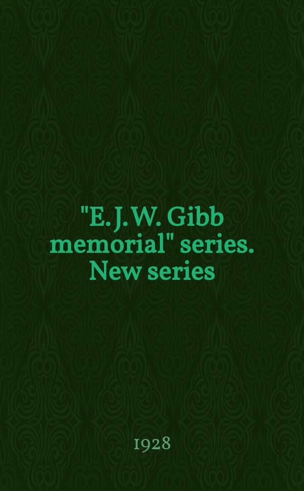 "E. J. W. Gibb memorial" series. New series
