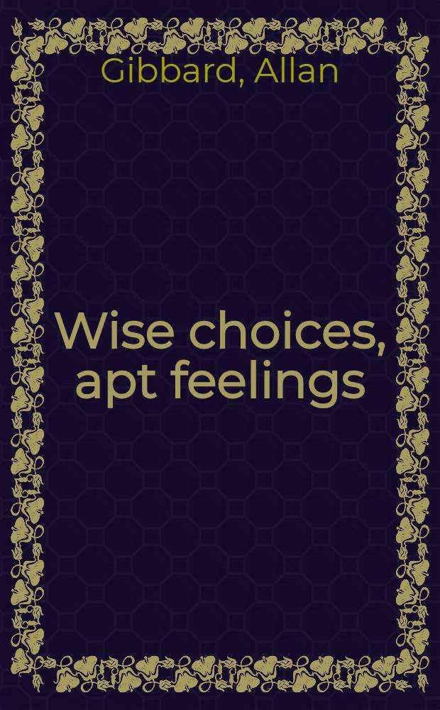 Wise choices, apt feelings : A theory of normative judgment