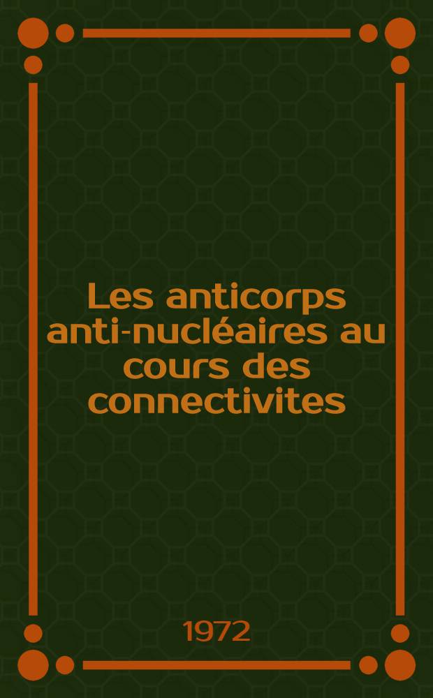 Les anticorps anti-nucléaires au cours des connectivites : Thèse ..
