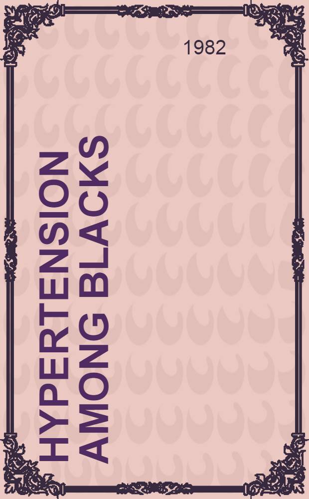 Hypertension among blacks : An annot. bibliogr