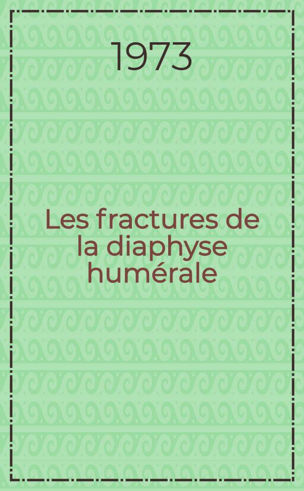Les fractures de la diaphyse humérale : À propos de 200 observations : Thèse ..