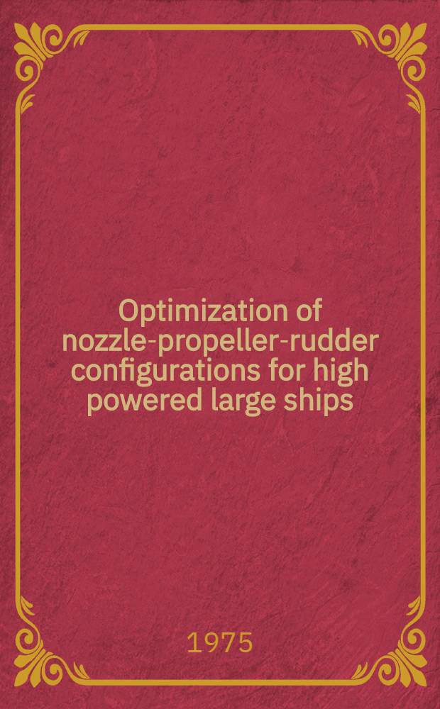 Optimization of nozzle-propeller-rudder configurations for high powered large ships