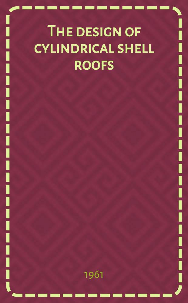 The design of cylindrical shell roofs