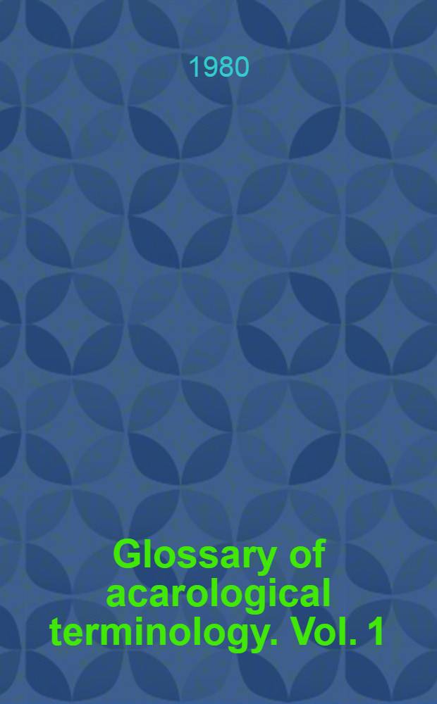 Glossary of acarological terminology. Vol. 1 : General terminology