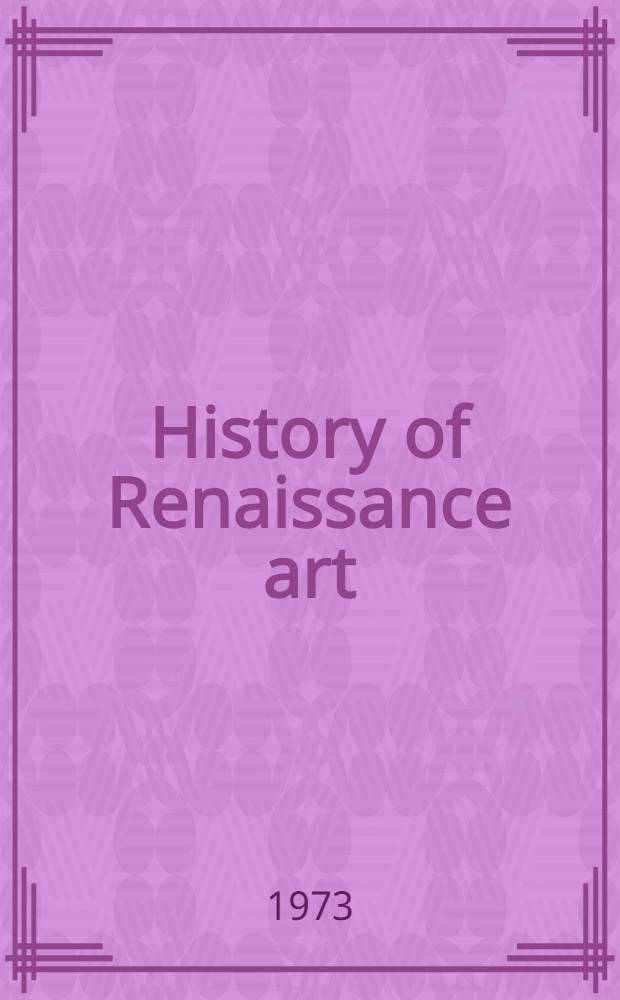 History of Renaissance art : Painting, sculpture, architecture throughout Europe