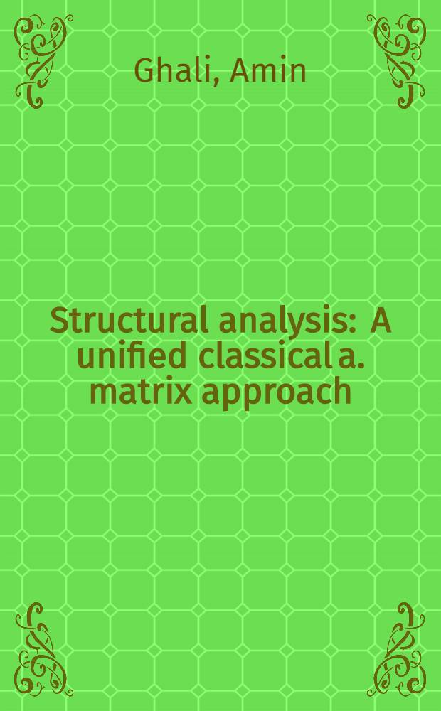 Structural analysis : A unified classical a. matrix approach
